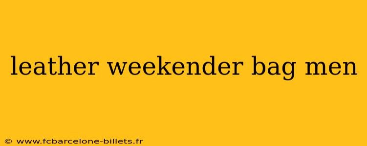 leather weekender bag men