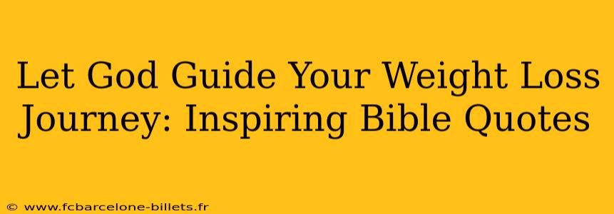 Let God Guide Your Weight Loss Journey: Inspiring Bible Quotes