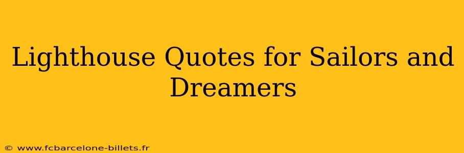 Lighthouse Quotes for Sailors and Dreamers
