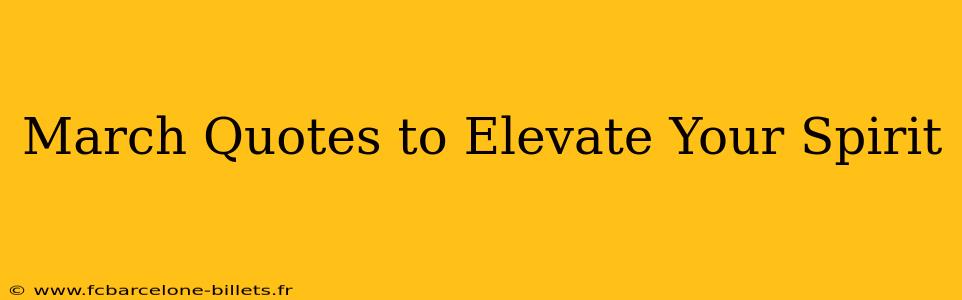 March Quotes to Elevate Your Spirit