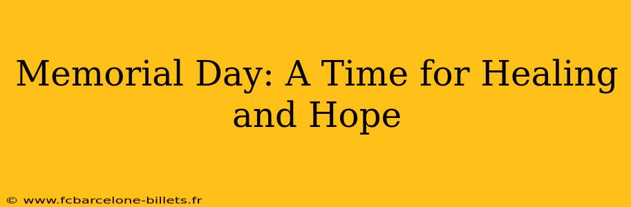 Memorial Day: A Time for Healing and Hope