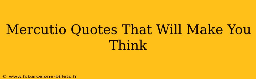 Mercutio Quotes That Will Make You Think
