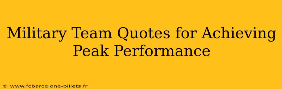 Military Team Quotes for Achieving Peak Performance