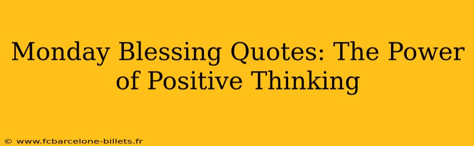 Monday Blessing Quotes: The Power of Positive Thinking