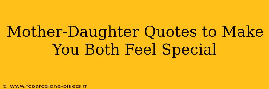 Mother-Daughter Quotes to Make You Both Feel Special