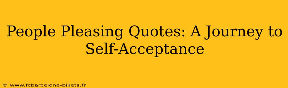 People Pleasing Quotes: A Journey to Self-Acceptance