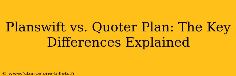 Planswift vs. Quoter Plan: The Key Differences Explained