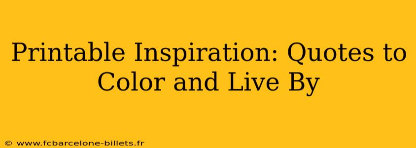 Printable Inspiration: Quotes to Color and Live By