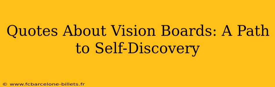Quotes About Vision Boards: A Path to Self-Discovery
