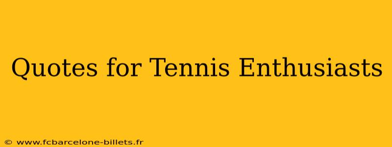 Quotes for Tennis Enthusiasts