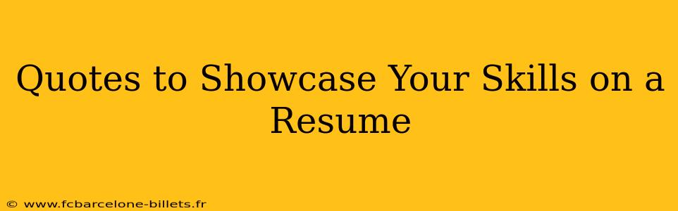 Quotes to Showcase Your Skills on a Resume