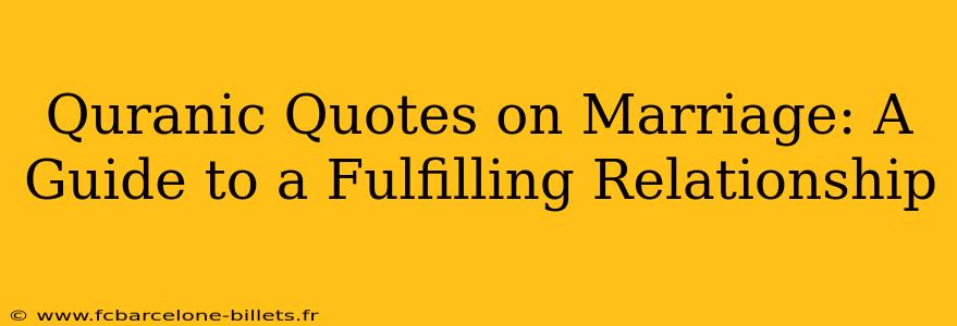 Quranic Quotes on Marriage: A Guide to a Fulfilling Relationship