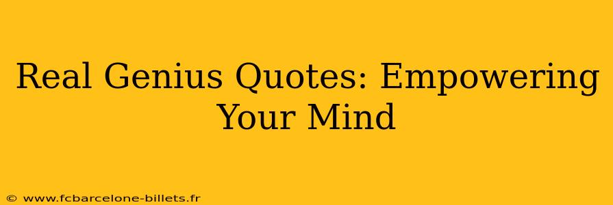 Real Genius Quotes: Empowering Your Mind