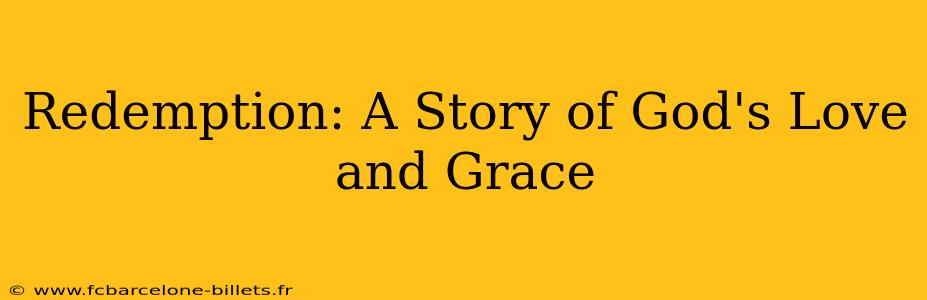 Redemption: A Story of God's Love and Grace