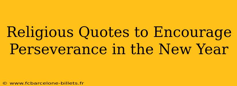 Religious Quotes to Encourage Perseverance in the New Year