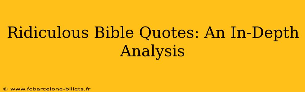 Ridiculous Bible Quotes: An In-Depth Analysis
