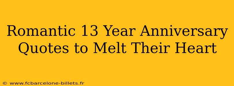 Romantic 13 Year Anniversary Quotes to Melt Their Heart