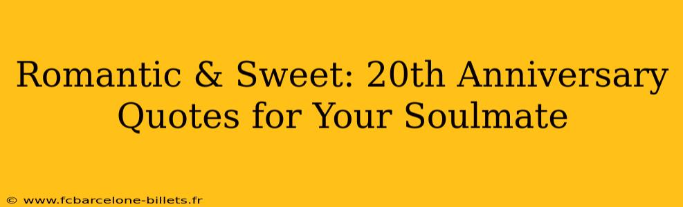 Romantic & Sweet: 20th Anniversary Quotes for Your Soulmate