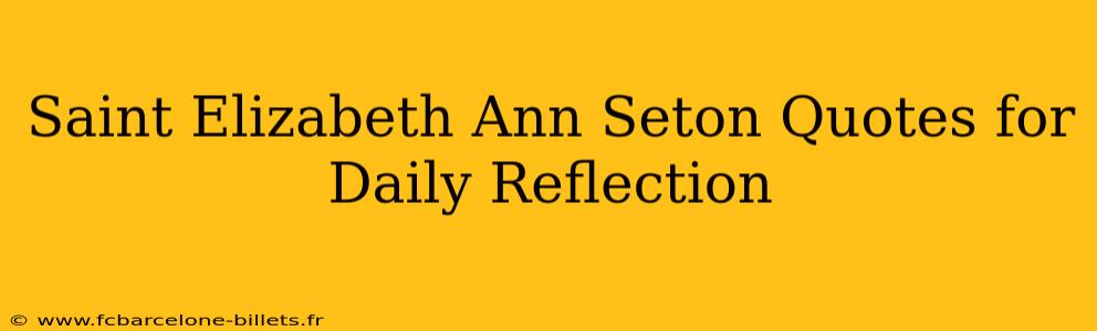 Saint Elizabeth Ann Seton Quotes for Daily Reflection
