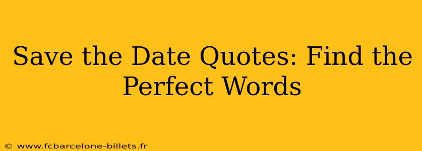 Save the Date Quotes: Find the Perfect Words