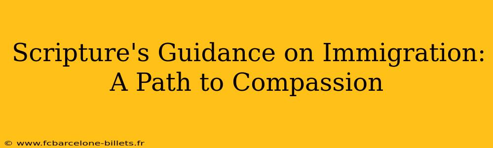 Scripture's Guidance on Immigration: A Path to Compassion