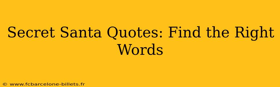 Secret Santa Quotes: Find the Right Words