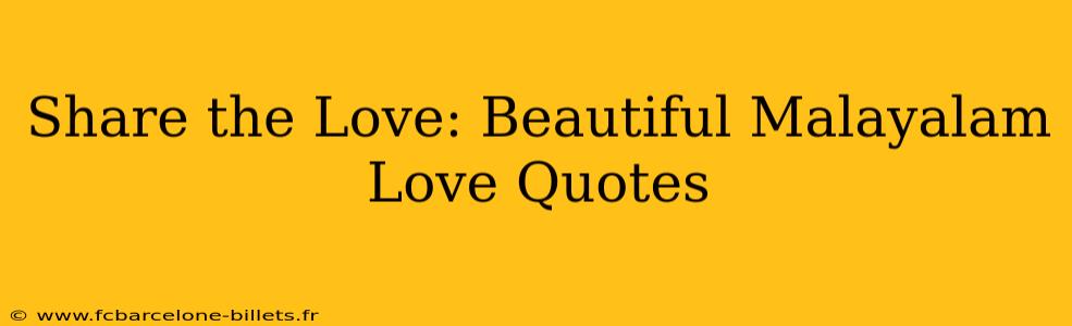 Share the Love: Beautiful Malayalam Love Quotes