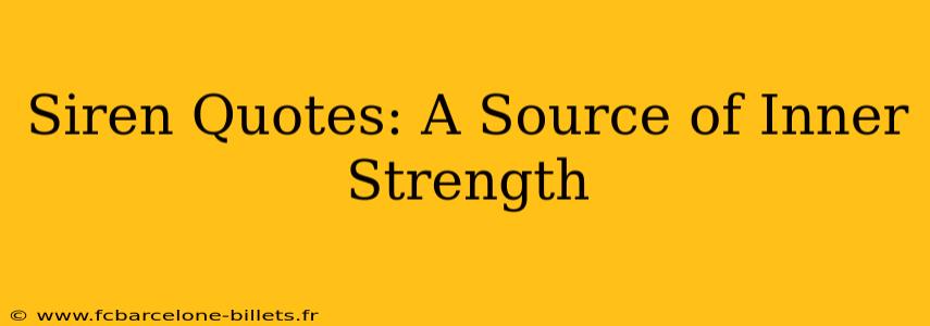 Siren Quotes: A Source of Inner Strength