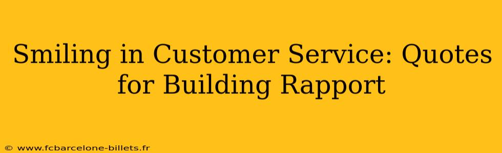 Smiling in Customer Service: Quotes for Building Rapport