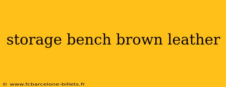 storage bench brown leather