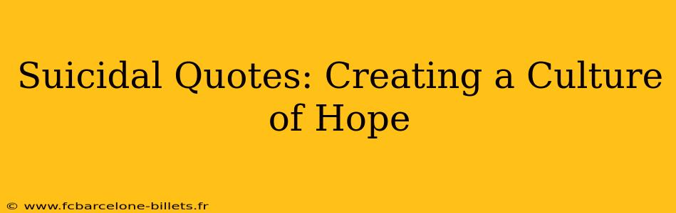 Suicidal Quotes: Creating a Culture of Hope