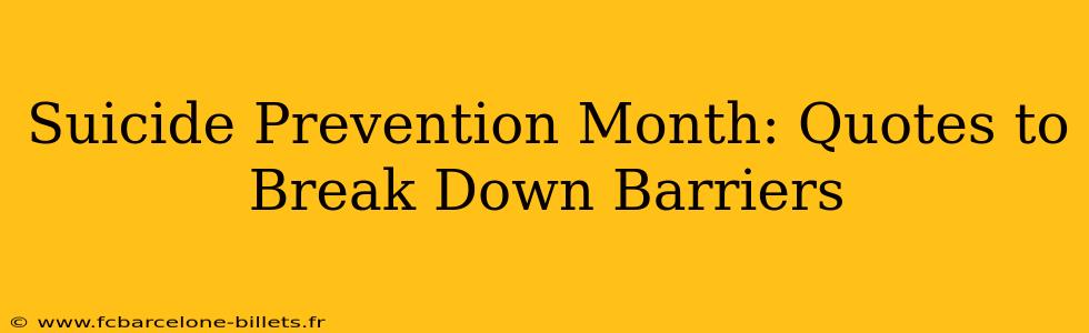 Suicide Prevention Month: Quotes to Break Down Barriers