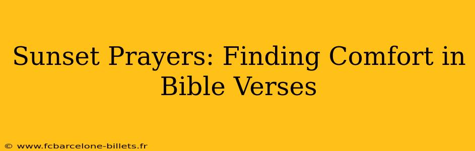 Sunset Prayers: Finding Comfort in Bible Verses