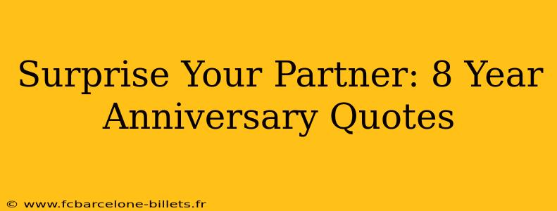 Surprise Your Partner: 8 Year Anniversary Quotes