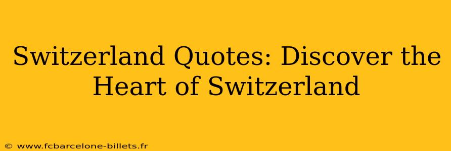 Switzerland Quotes: Discover the Heart of Switzerland