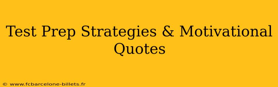 Test Prep Strategies & Motivational Quotes