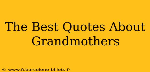 The Best Quotes About Grandmothers