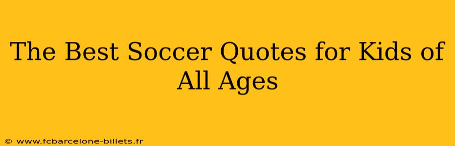 The Best Soccer Quotes for Kids of All Ages
