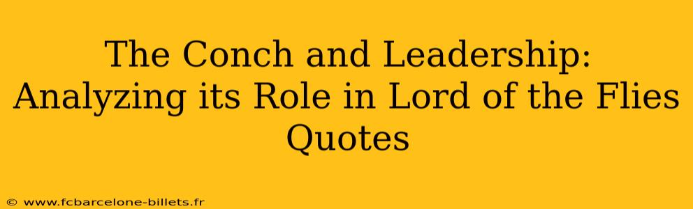 The Conch and Leadership: Analyzing its Role in Lord of the Flies Quotes
