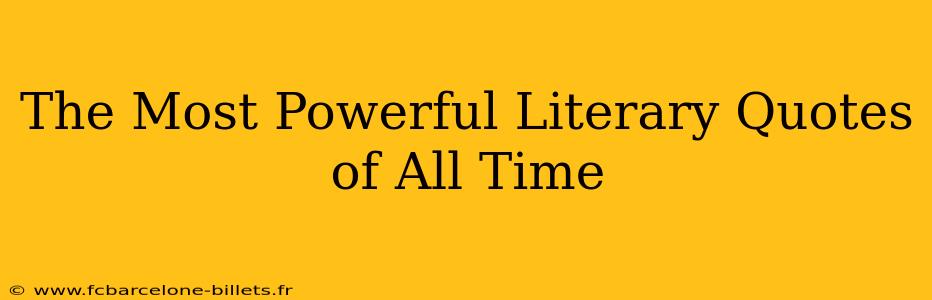 The Most Powerful Literary Quotes of All Time