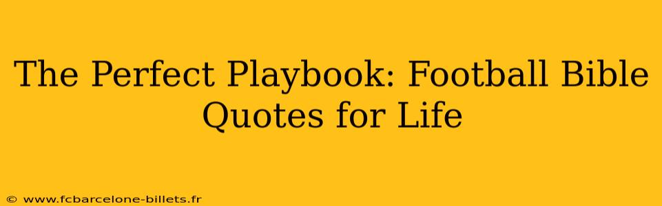 The Perfect Playbook: Football Bible Quotes for Life