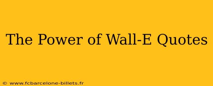 The Power of Wall-E Quotes