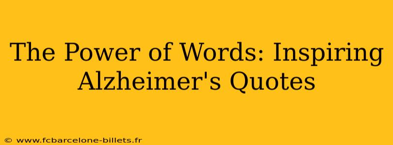 The Power of Words: Inspiring Alzheimer's Quotes