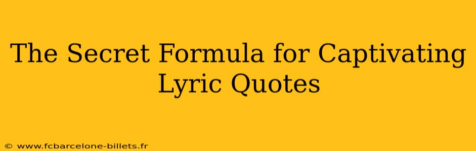 The Secret Formula for Captivating Lyric Quotes
