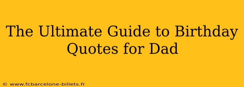 The Ultimate Guide to Birthday Quotes for Dad