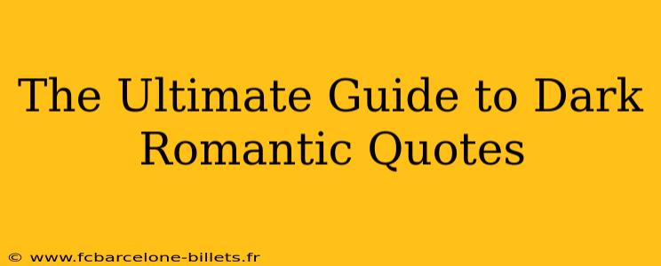 The Ultimate Guide to Dark Romantic Quotes