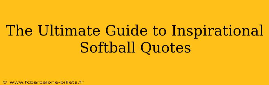The Ultimate Guide to Inspirational Softball Quotes