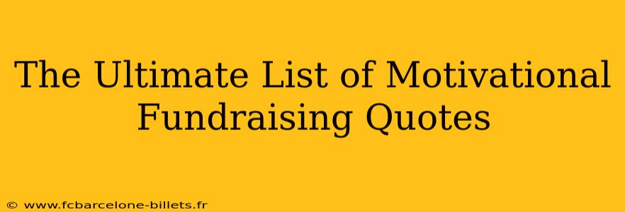 The Ultimate List of Motivational Fundraising Quotes