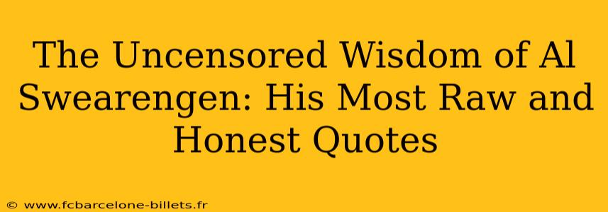 The Uncensored Wisdom of Al Swearengen: His Most Raw and Honest Quotes