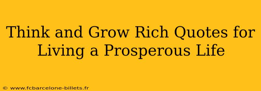 Think and Grow Rich Quotes for Living a Prosperous Life
